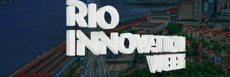 Rio Innovation Week - o letreiro flutua por cima de uma imagem aérea da praça Mauá